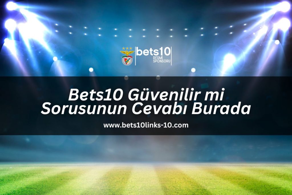 bets10-guvenilirmi-sorusunun-cevabi-burada-bets10links