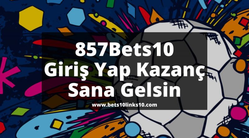 857Bets10-bets10giris-bets10links10