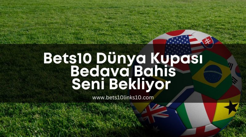 Bets10dunyakupasi-bets10kampanya-bets10links10