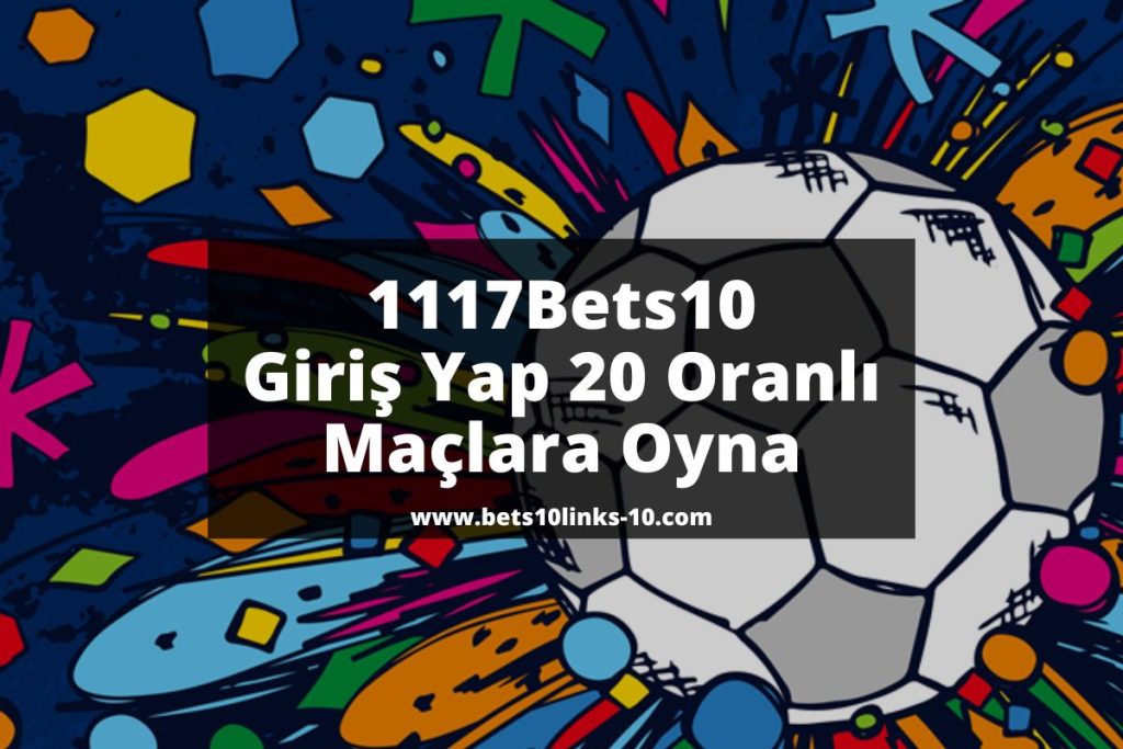 1117Bets10-bets10-giris-bets10-links-10
