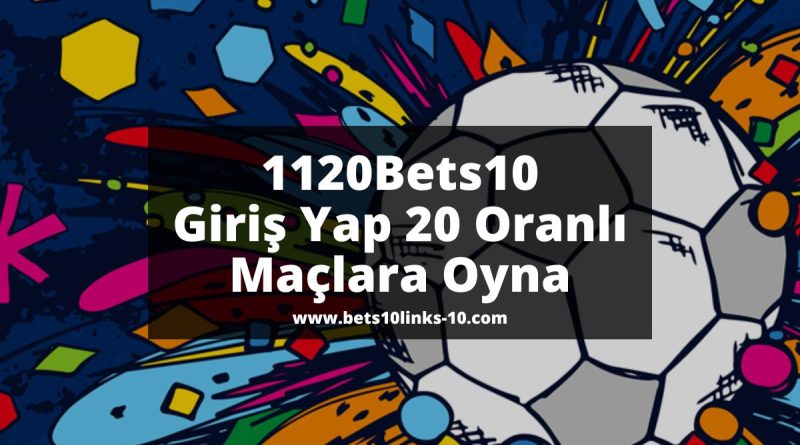 1120Bets10-bets10-giris-bets10-links-10