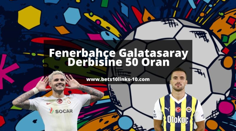 Fenerbahce-galatasaray-derbisi-bets10links-10