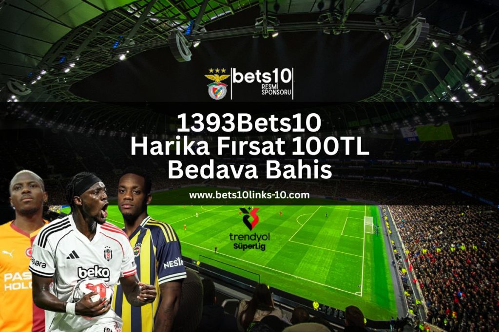1393Bets10-harika-firsat-100tl-bedava-bahis